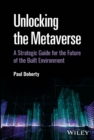 Unlocking the Metaverse : A Strategic Guide for the Future of the Built Environment - eBook