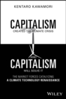 Capitalism Created the Climate Crisis and Capitalism Will Solve It : The Market Forces Catalyzing a Climate Technology Renaissance - Book