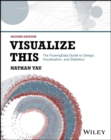 Visualize This : The FlowingData Guide to Design, Visualization, and Statistics - Book
