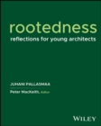 Rootedness : Reflections for Young Architects - Book