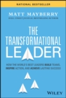 The Transformational Leader : How the World's Best Leaders Build Teams, Inspire Action, and Achieve Lasting Success - Book