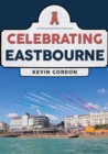 Celebrating Eastbourne - Book