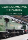 GWR Locomotives: The Prairies - Book