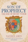 Son of Prophecy : The Rise of Henry Tudor - Book