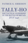 Tally-Ho : RAF Tactical Leadership in the Battle of Britain, July 1940 - Book