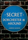 Secret Dorchester and Around - Book