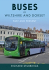 Buses of Wiltshire and Dorset : Past and Present - eBook