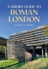 A Short Guide to Roman London - Book
