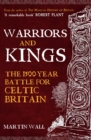 Warriors and Kings : The 1500-Year Battle for Celtic Britain - Book