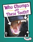 Who Chomps With These Teeth? - Book