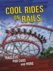 Cool Rides on Rails : Maglevs, Pod Cars and More - Book