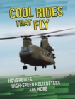 Cool Rides that Fly : Hoverbikes, High-Speed Helicopters and More - Book