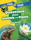 This or That Questions About Animals and Plants : You Decide! - Book