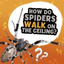 How Do Spiders Walk on the Ceiling? - Book