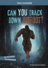 Can You Track Down Bigfoot? : An Interactive Monster Hunt - Book