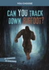 Can You Track Down Bigfoot? : An Interactive Monster Hunt - eBook