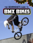 The Gearhead's Guide to BMX Bikes - Book
