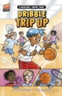 Dribble Trip Up : A Basketball Graphic Novel - Book