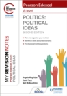 My Revision Notes: Pearson Edexcel A Level Political Ideas: Second Edition - Book