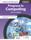 Curriculum for Wales: Progress in Computing for 11-14 years - eBook