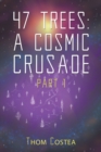 47 Trees: A Cosmic Crusade Part 1 - Book