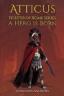 Atticus, Fighter of Rome Series: A Hero is Born - Book