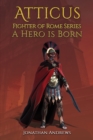 Atticus, Fighter of Rome Series: A Hero is Born - eBook