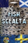 Fish Scealta : Game Fishing from Alaska to Lapland and the Swedish Arctic - Book