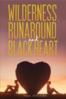 Wilderness, Runaround, and Black Heart - Book