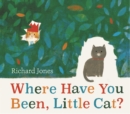 Where Have You Been, Little Cat? : A Sunday Times Children's Book of the Week - Book