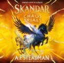 Skandar and the Chaos Trials : The INSTANT NUMBER ONE BESTSELLER in the biggest fantasy adventure series since Harry Potter - eAudiobook