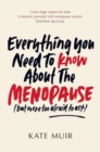 Everything You Need to Know About the Menopause (but were too afraid to ask) - Book