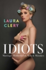 Idiots : Marriage, Motherhood, Milk and Mistakes - eBook