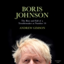 Boris Johnson : The Rise and Fall of a Troublemaker at Number 10 - eAudiobook