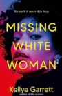 Missing White Woman : The razor-sharp new thriller from the award-winning author of LIKE A SISTER - Book