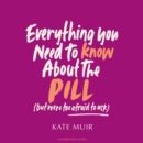 Everything You Need to Know About the Pill (but were too afraid to ask) - eAudiobook