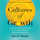 Cultures of Growth : How the New Science of Mindset Can Transform Individuals, Teams and Organisations - eAudiobook