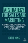 AI Strategy for Sales and Marketing : Connecting Marketing, Sales and Customer Experience - eBook