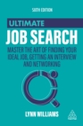 Ultimate Job Search : Master the Art of Finding Your Ideal Job, Getting an Interview and Networking - eBook