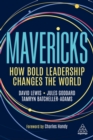 Mavericks : How Bold Leadership Changes the World - Book