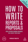 How to Write Reports and Proposals : Create Attention-Grabbing Documents that Achieve Your Goals - eBook