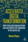 Accelerated Digital Transformation : How Established Organizations Can Gain Competitive Advantage in the Digital Age - Book