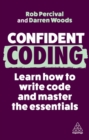 Confident Coding : Learn How to Code and Master the Essentials - Book