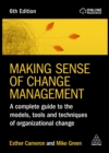 Making Sense of Change Management : A Complete Guide to the Models, Tools and Techniques of Organizational Change - eBook