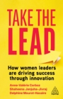 Take the Lead : How Women Leaders are Driving Success through Innovation - eBook