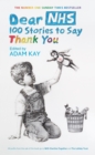 Dear NHS : 100 Stories to Say Thank You, Edited by Adam Kay - eBook