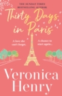 Thirty Days in Paris : The gorgeously escapist, romantic and uplifting new novel from the Sunday Times bestselling author - Book
