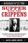 Supper with the Crippens : The true story of one of the most notorious murderers of all time - Book