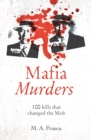 Mafia Murders : 100 Kills that Changed the Mob - Book