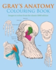 Gray's Anatomy Colouring Book : Images to Colour from the Classic 1860 Edition - Book